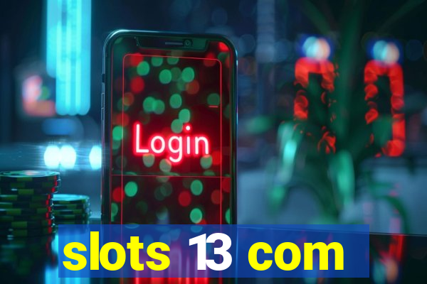 slots 13 com